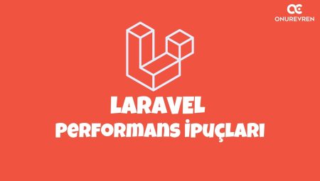 Laravel Eloquent ORM: En İyi Uygulamalar ve Performans İpuçları